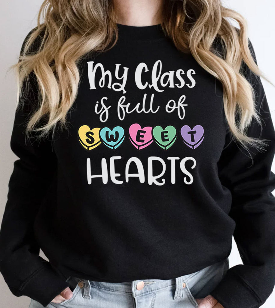 My Class is Full of Sweethearts - Valentine's Day Teacher - Sweatshirt