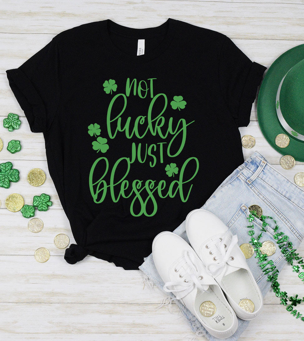 Not Lucky Just Blessed - St. Patrick's Day Luck Cute Sweet Shamrock Gift T-Shirt