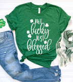 Not Lucky Just Blessed 2 - St. Patrick's Day Luck Cute Sweet Shamrock Gift T-Shirt