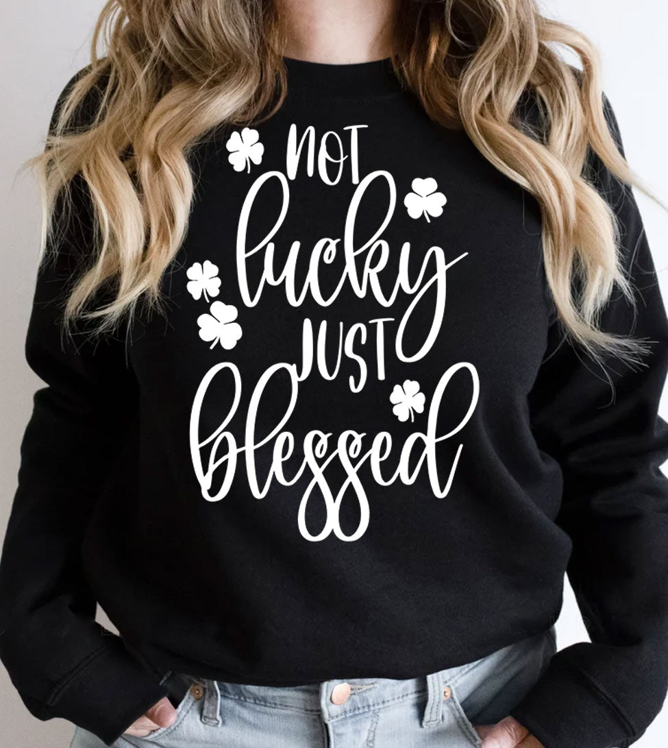 Not Lucky Just Blessed 2 - St. Patrick's Day Shamrock Luck Sweet - Sweatshirt
