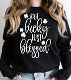 Not Lucky Just Blessed 2 - St. Patrick's Day Shamrock Luck Sweet - Sweatshirt