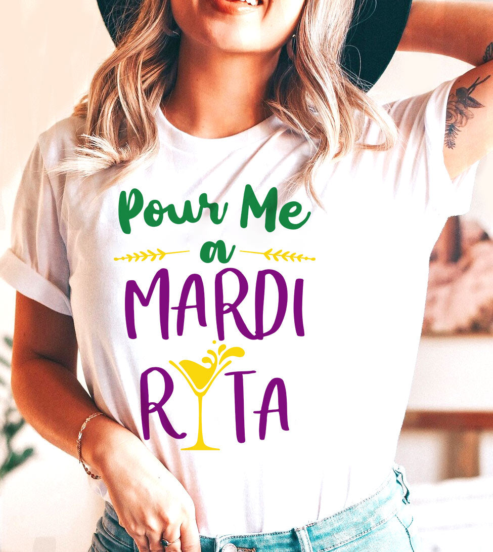Pour Me A Mardirita - Party Fun Drinks Margarita Sassy Party NOLA Mardi Gras T-Shirt