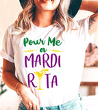 Pour Me A Mardirita - Party Fun Drinks Margarita Sassy Party NOLA Mardi Gras T-Shirt