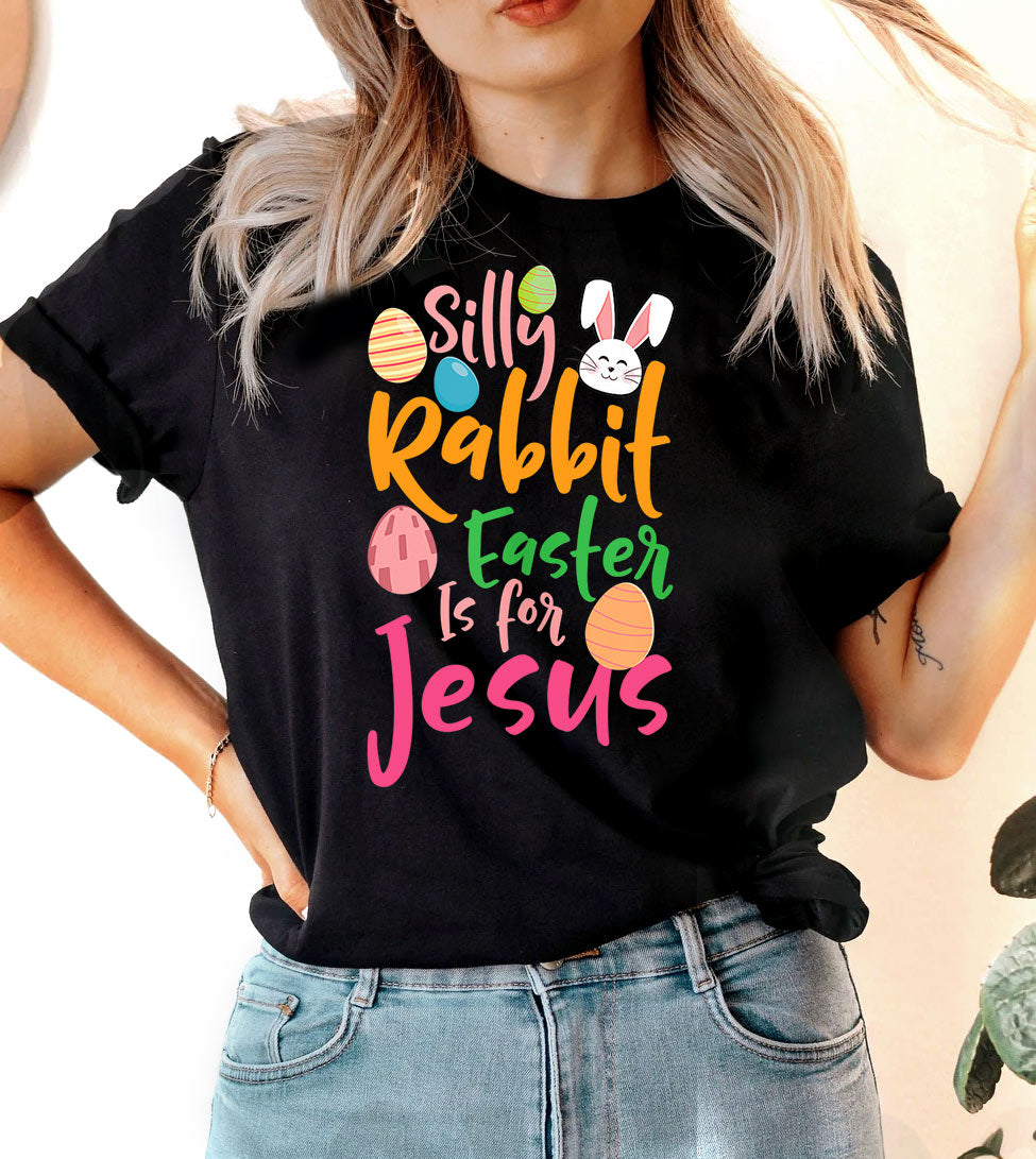 Silly Rabbit Easter Is For Jesus - Easter Bunny Cute Religious God Jesus Cross T-Shirt