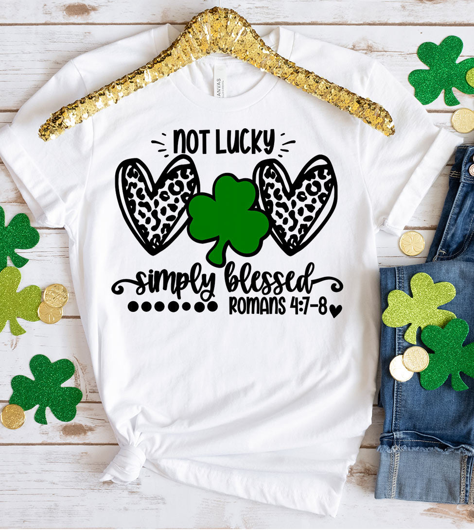 Not Lucky Simply Blessed - St. Patrick's Day Cute Sweet Bible Gift T-Shirt