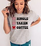 Single Taken Coffee - Valentine's Day Funny Coffee Gift T-Shirt