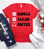 Single Taken Coffee - Valentine's Day Funny Coffee Gift T-Shirt