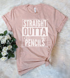 Straight Outta Pencils Funny Teacher T-Shirt