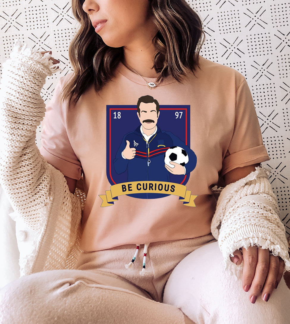 Be Curious Ted Lasso - TV Series Ted Lasso Cute Sports Soccer Football Funny T-Shirt