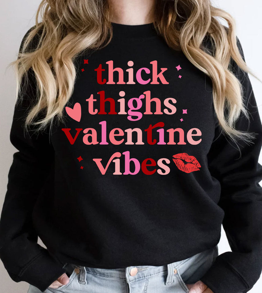 Thick Thighs Valentine Vibes - Valentine's Day Funny Sassy Cute - Sweatshirt