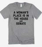 A Woman's Place Is In The House And Senate - T-Shirt