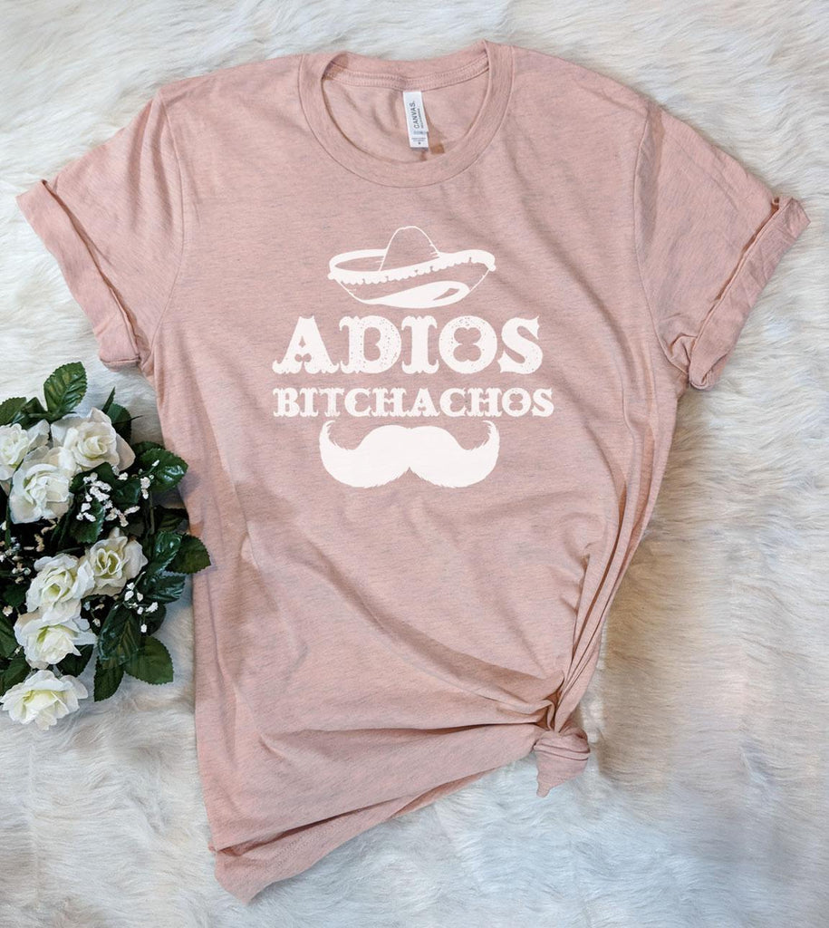 Adios Bitchachos - Funny T-Shirt - House of Rodan