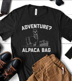 Adventure? Alpaca Bag - Pun T-Shirt
