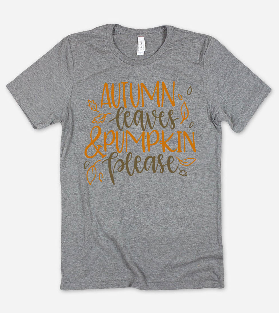 Autumn Leaves Pumpkin Please - Fall T-Shirt