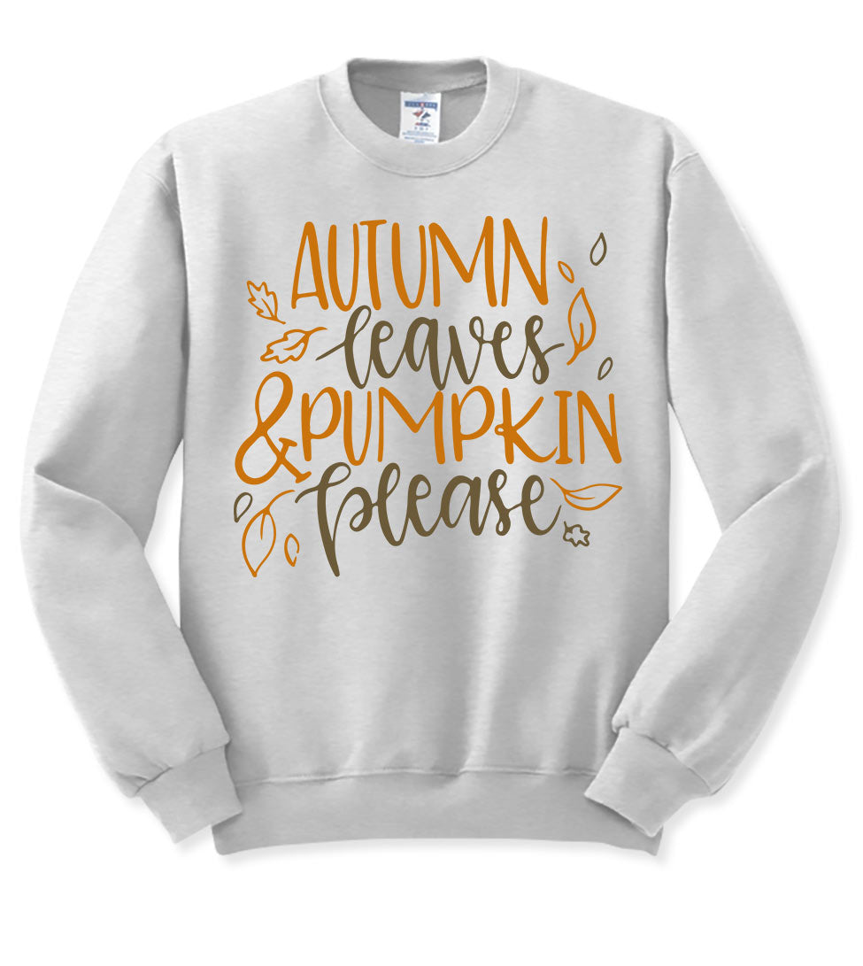 Autumn Leaves Pumpkin Please - Fall Sweatshirt