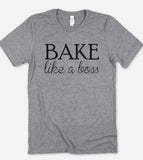 Bake Like A Boss - T-Shirt