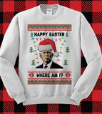 Joe Biden - Ugly Christmas Sweater Sweatshirt Happy Easter Where Am I