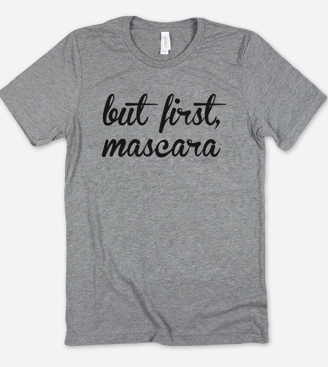 But First Mascara - T-Shirt