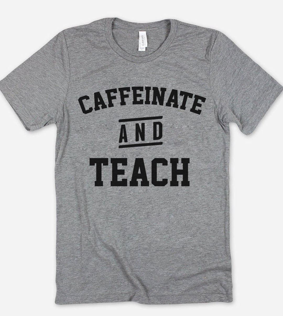 Caffeinate And Teach - T-Shirt