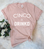 Cinco De Drinko - T-Shirt