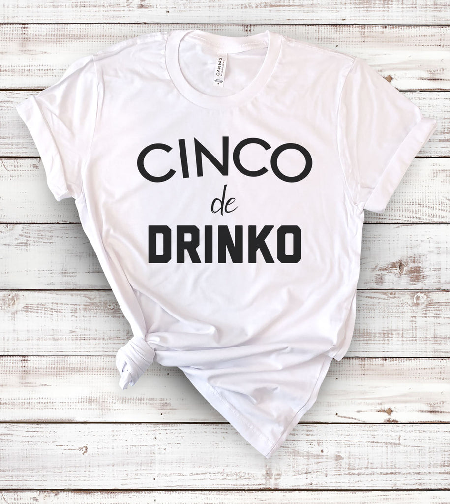 Cinco De Drinko - T-Shirt