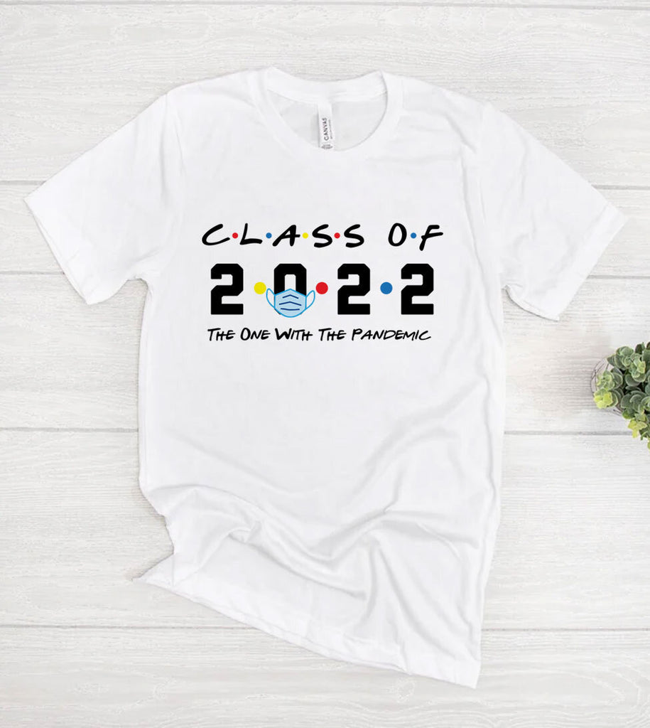 Class Of 2022 - The One With The Pandemic Graduation Gift T-Shirt