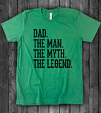 Dad, The Man The Myth The Legend - T-Shirt