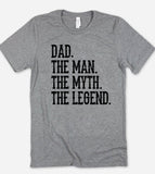 Dad, The Man The Myth The Legend - T-Shirt