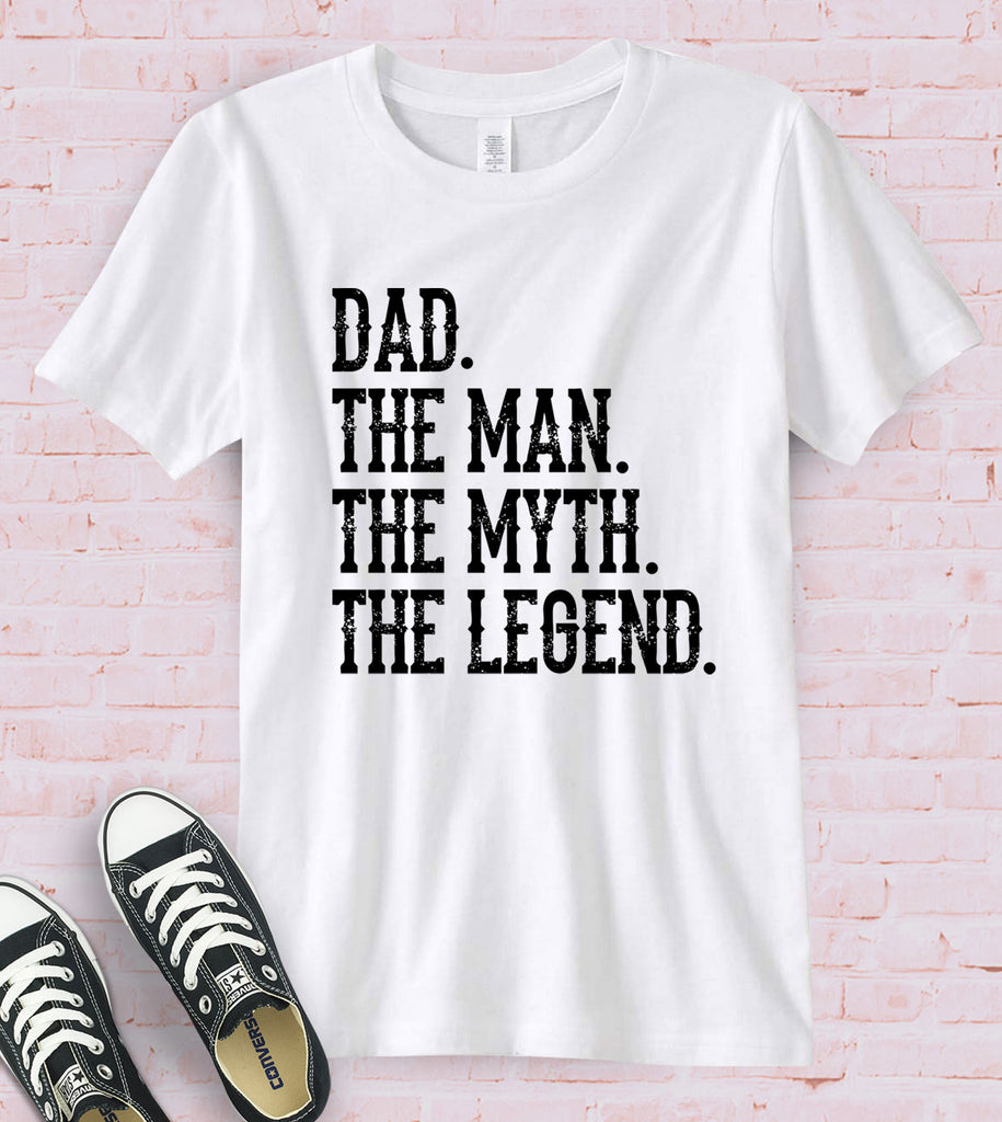 Dad, The Man The Myth The Legend - T-Shirt