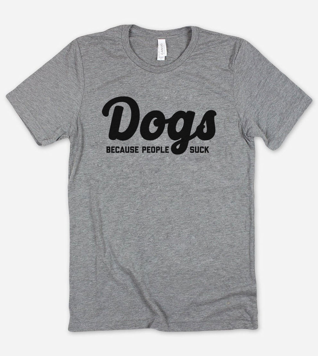 Dogs Because People Suck - T-Shirt