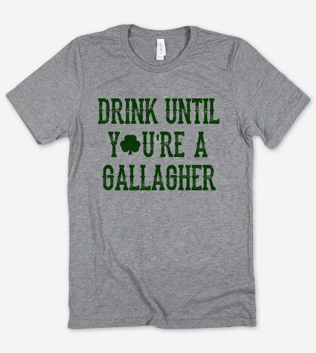 Drink Until Your A Gallagher -  Funny St Patrick's Day T-Shirt - House of Rodan