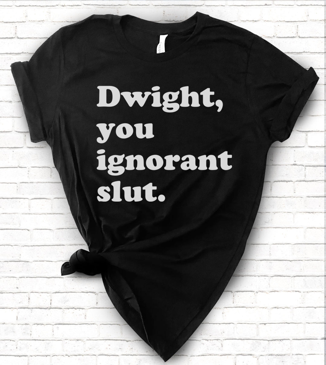 Dwight You Ignorant Slut - The Office T-Shirt