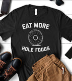 Eat More Hole Foods - Donut Pun T-Shirt