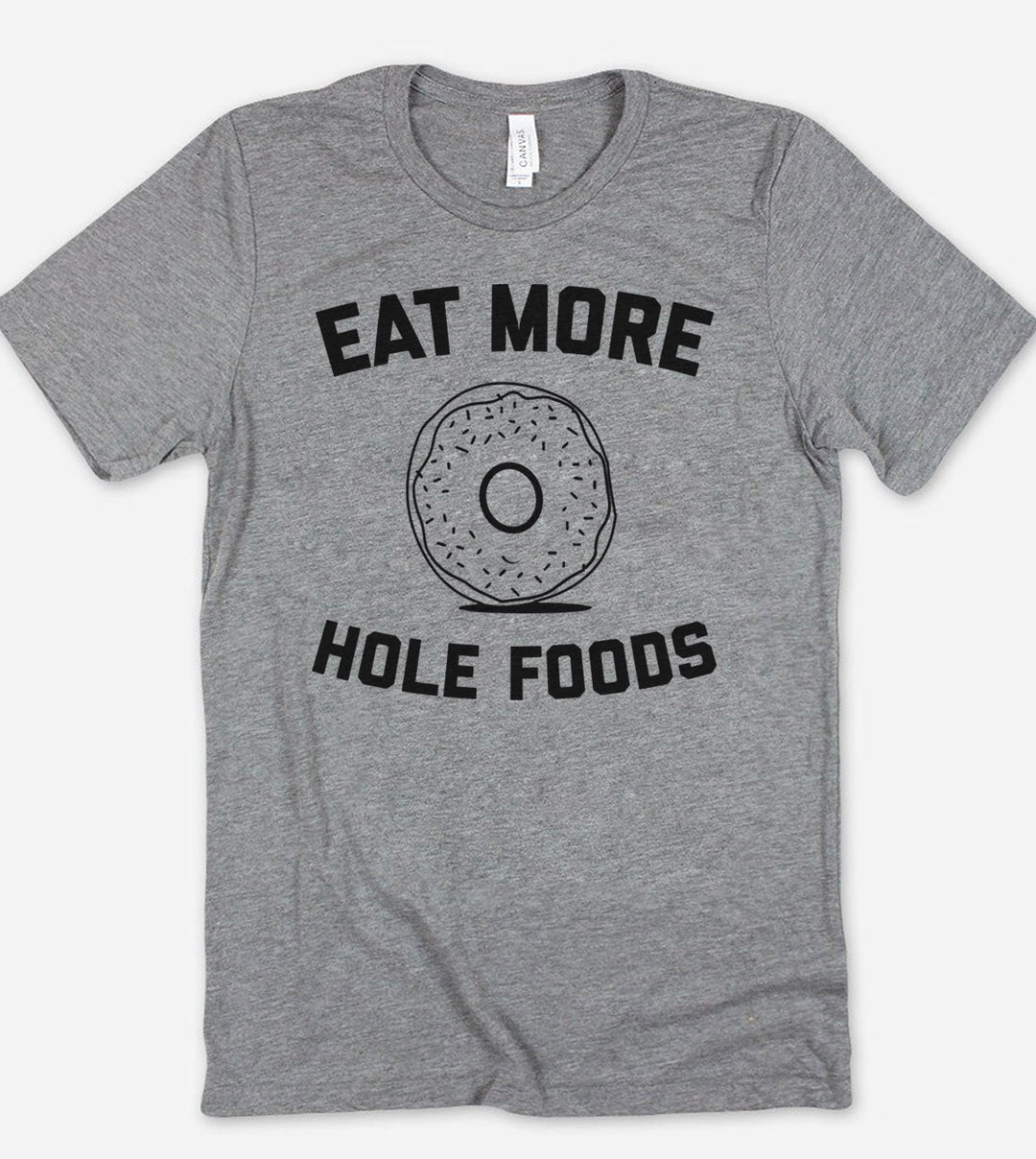Eat More Hole Foods - Donut Pun T-Shirt