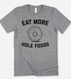Eat More Hole Foods - Donut Pun T-Shirt