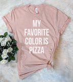 My Favorite Color Is Pizza - T-Shirt