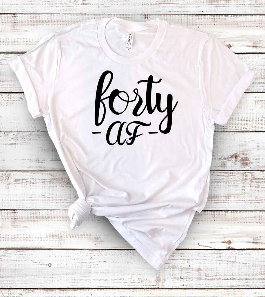 Forty Af - 40th Birthday T-Shirt - House of Rodan