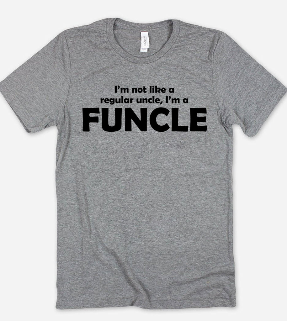 I'm Not Like A Regular Uncle, I'm A Funcle - T-Shirt