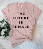The Future Is Female - T-Shirt