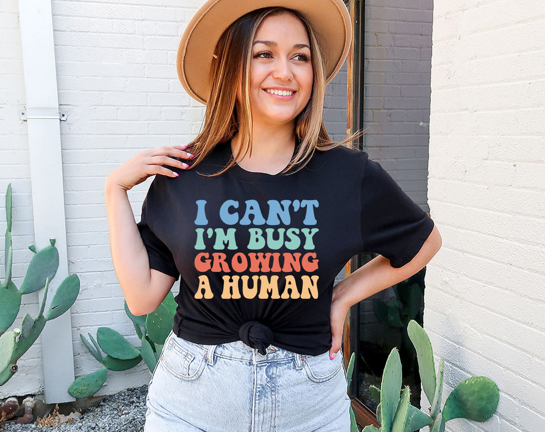 I Can't I'm Busy Growing A Human - Pregnancy Reveal Shirt