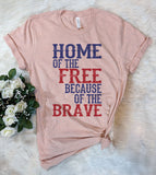 Home Of The Free Because Of The Brave - T-Shirt