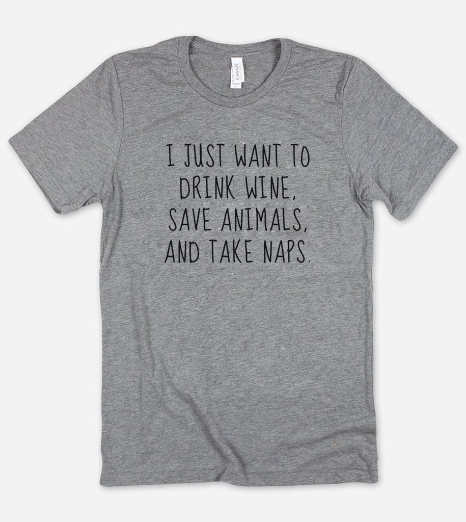 I Just Want To Drink Wine And Save Animals - T-Shirt