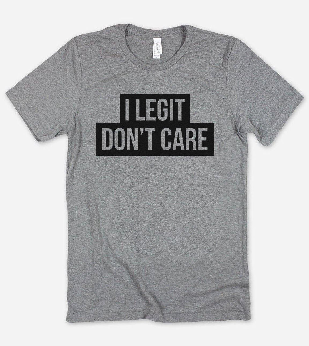 I Legit Don't Care - Sassy T-Shirt - House of Rodan
