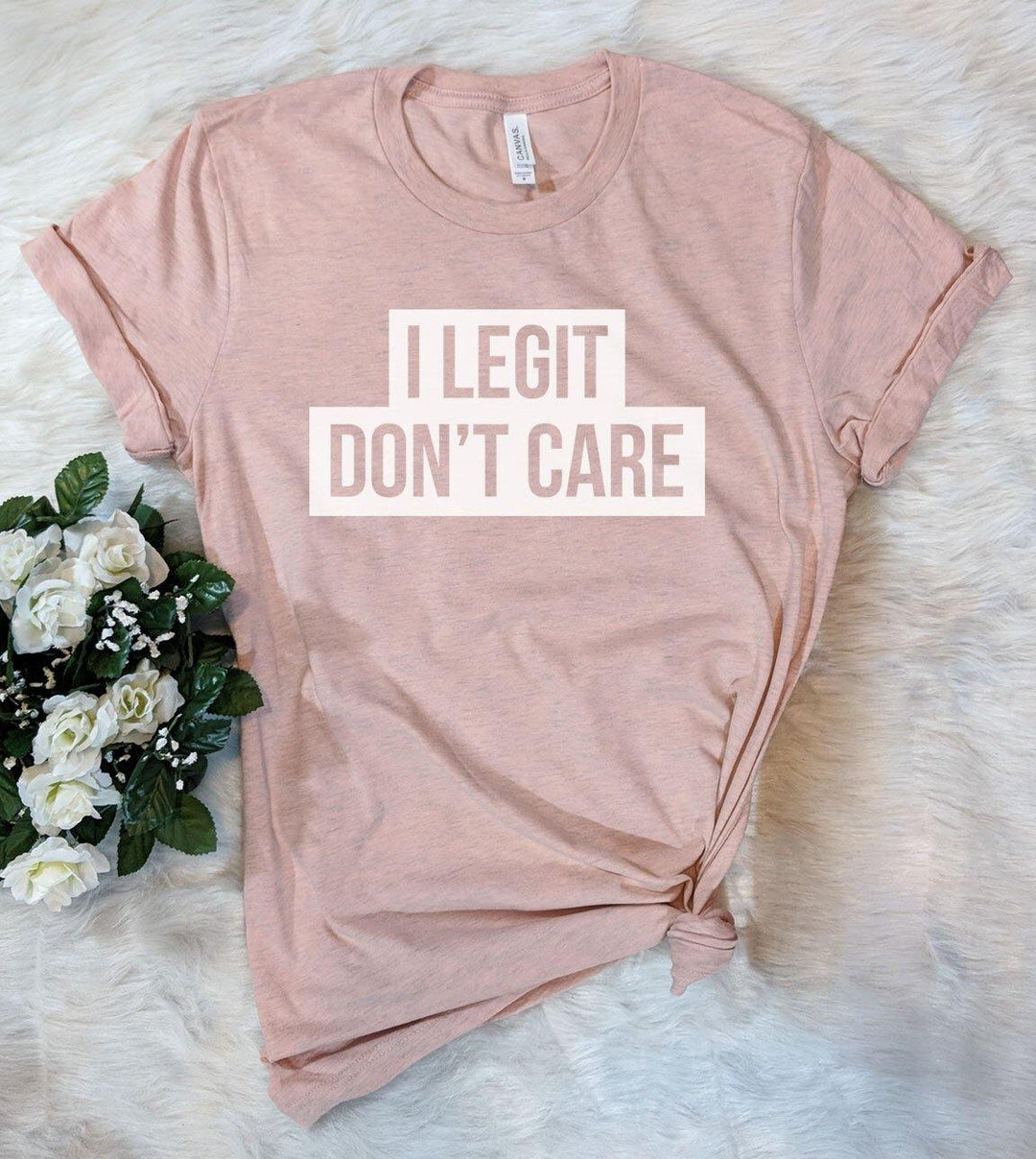 I Legit Don't Care - Sassy T-Shirt - House of Rodan