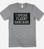 I Speak Fluent Sarcasm - T-Shirt - House of Rodan