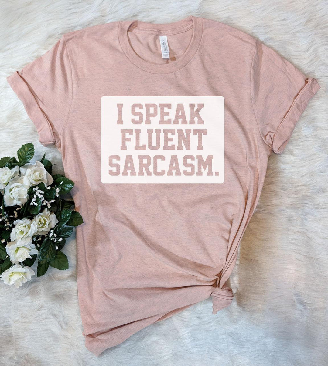 I Speak Fluent Sarcasm - T-Shirt - House of Rodan