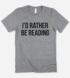 I'd Rather Be Reading - Book Worm T-Shirt - House of Rodan