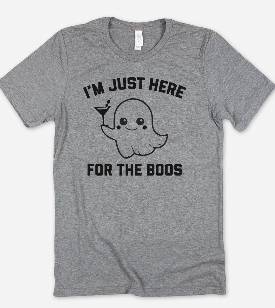 I'm Just Here For The Boos - T-Shirt