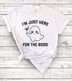 I'm Just Here For The Boos - T-Shirt