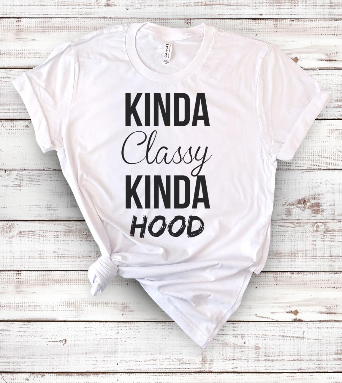 Kinda classy kinda hood shirt on sale